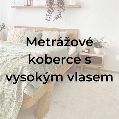 Metrážové koberce s vysokým vlasem
